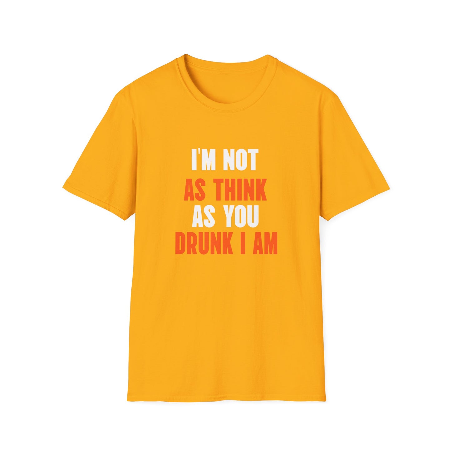 I'm Not As Think As You Drunk I Am