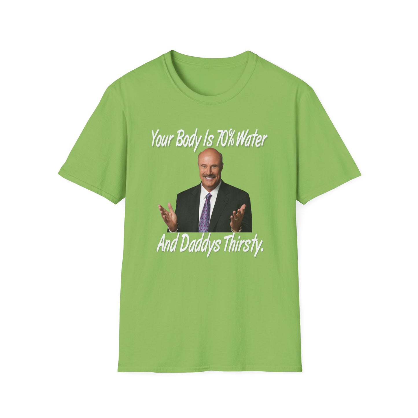 Your Body Is 70% Water And Daddy's Thirsty Dr Phill