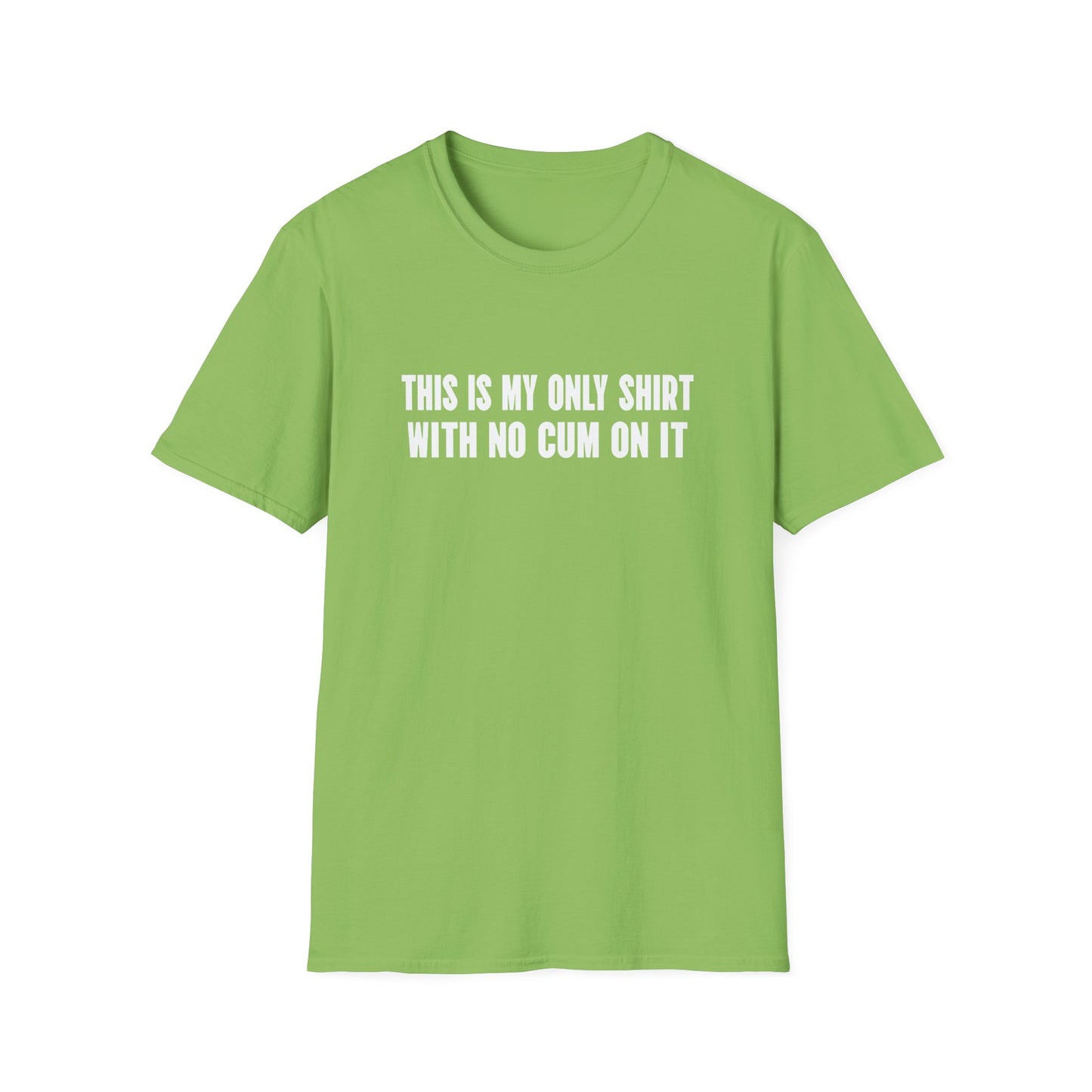 This Is My Only Shirt With No Cum On It