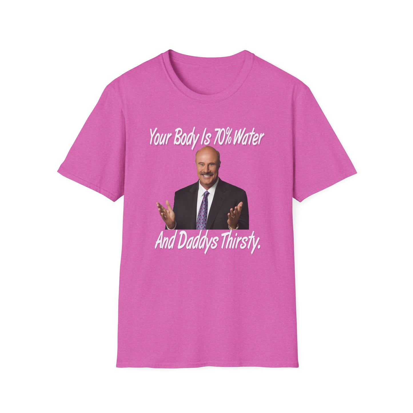 Your Body Is 70% Water And Daddy's Thirsty Dr Phill