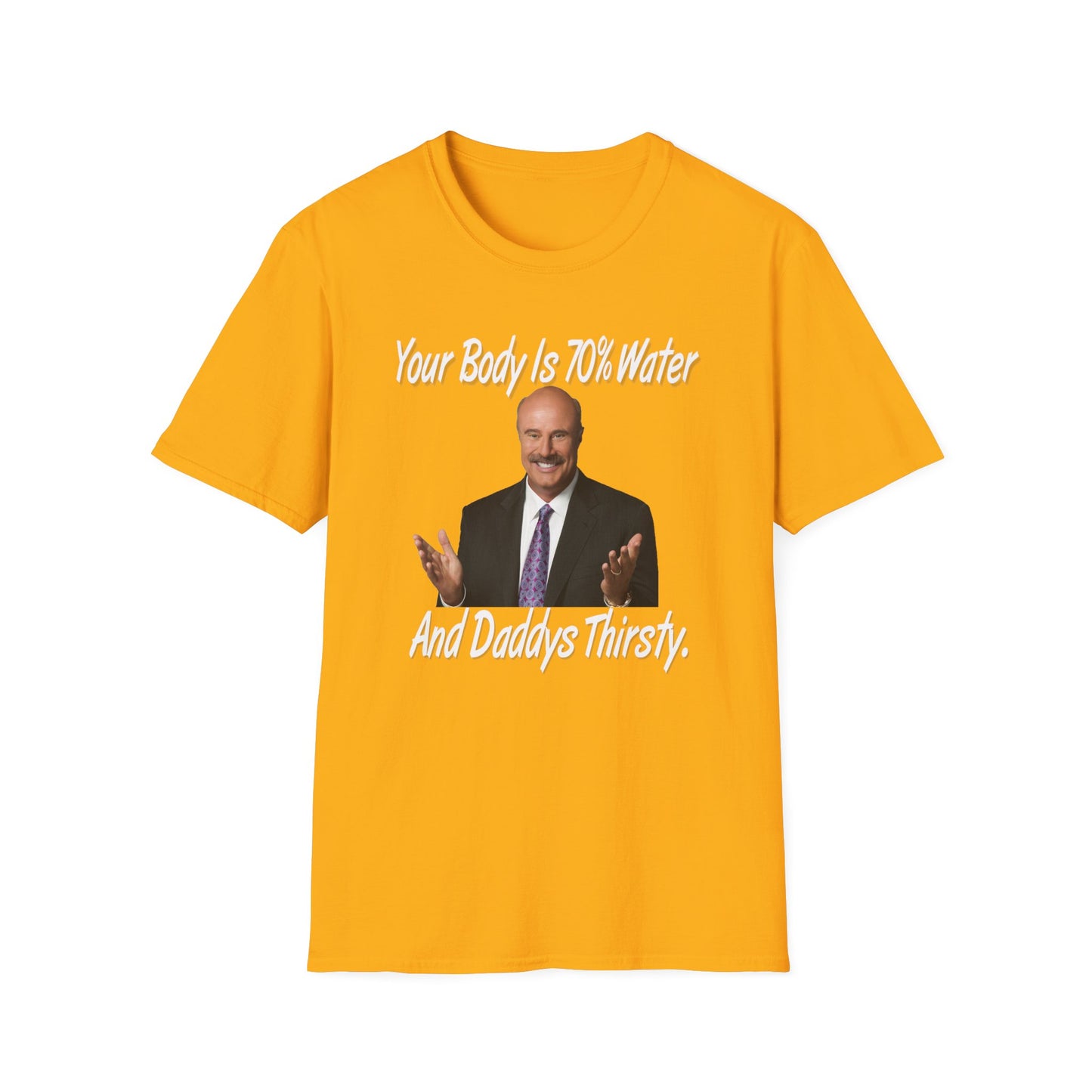 Your Body Is 70% Water And Daddy's Thirsty Dr Phill