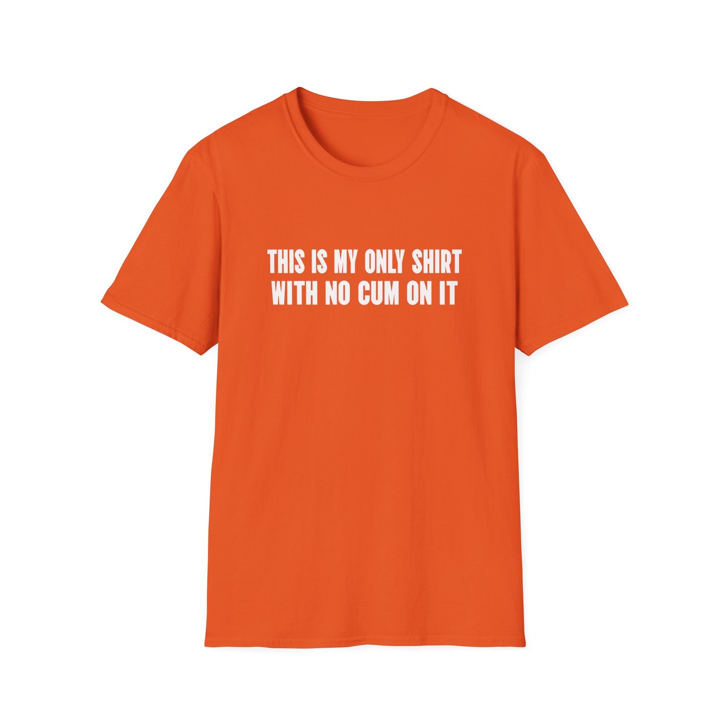 This Is My Only Shirt With No Cum On It