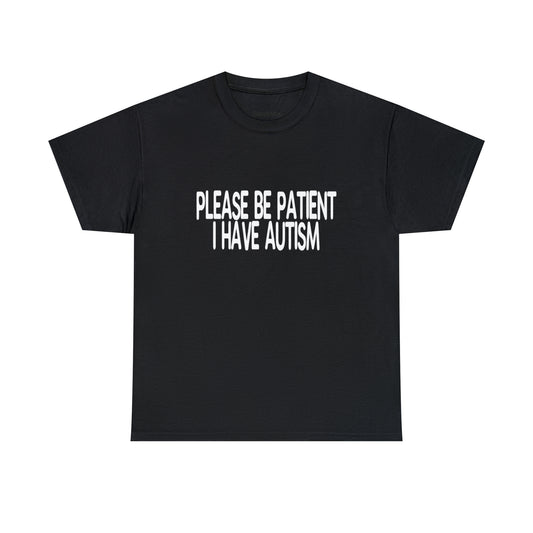 Please Be Patient I Have Autism - White
