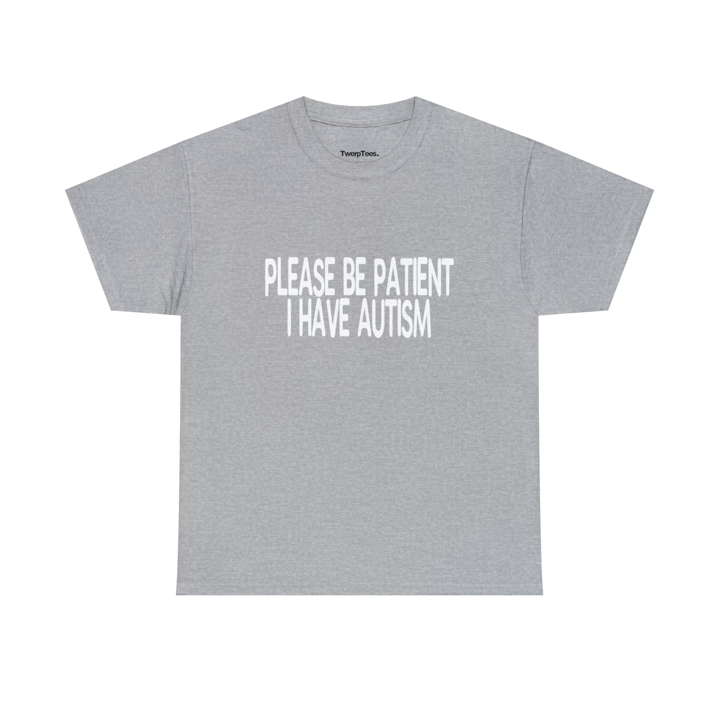 Please Be Patient I Have Autism - White