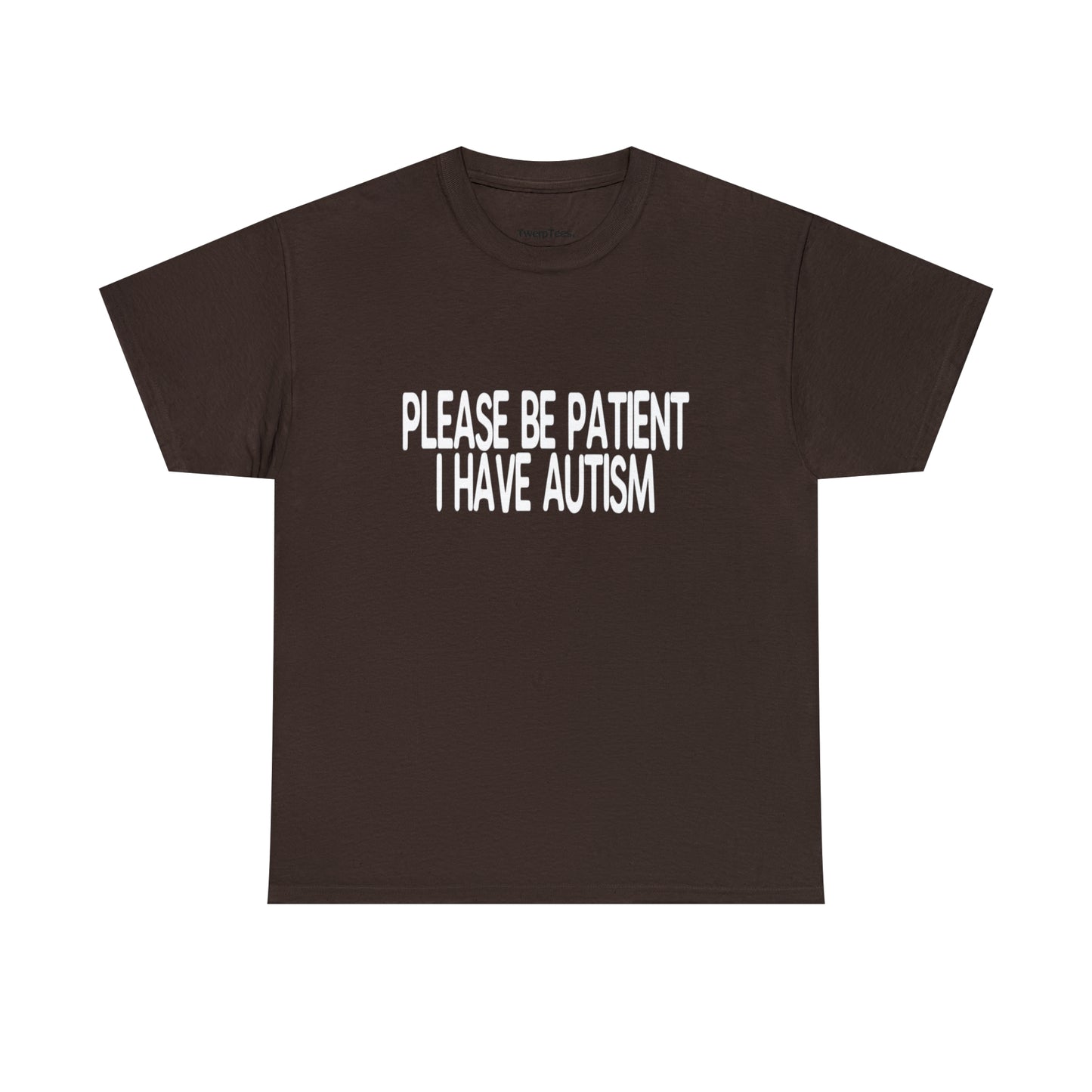 Please Be Patient I Have Autism - White