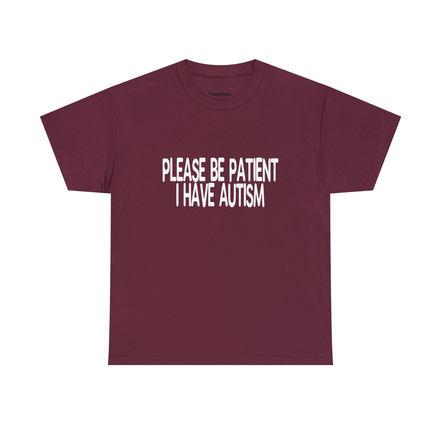 Please Be Patient I Have Autism - White