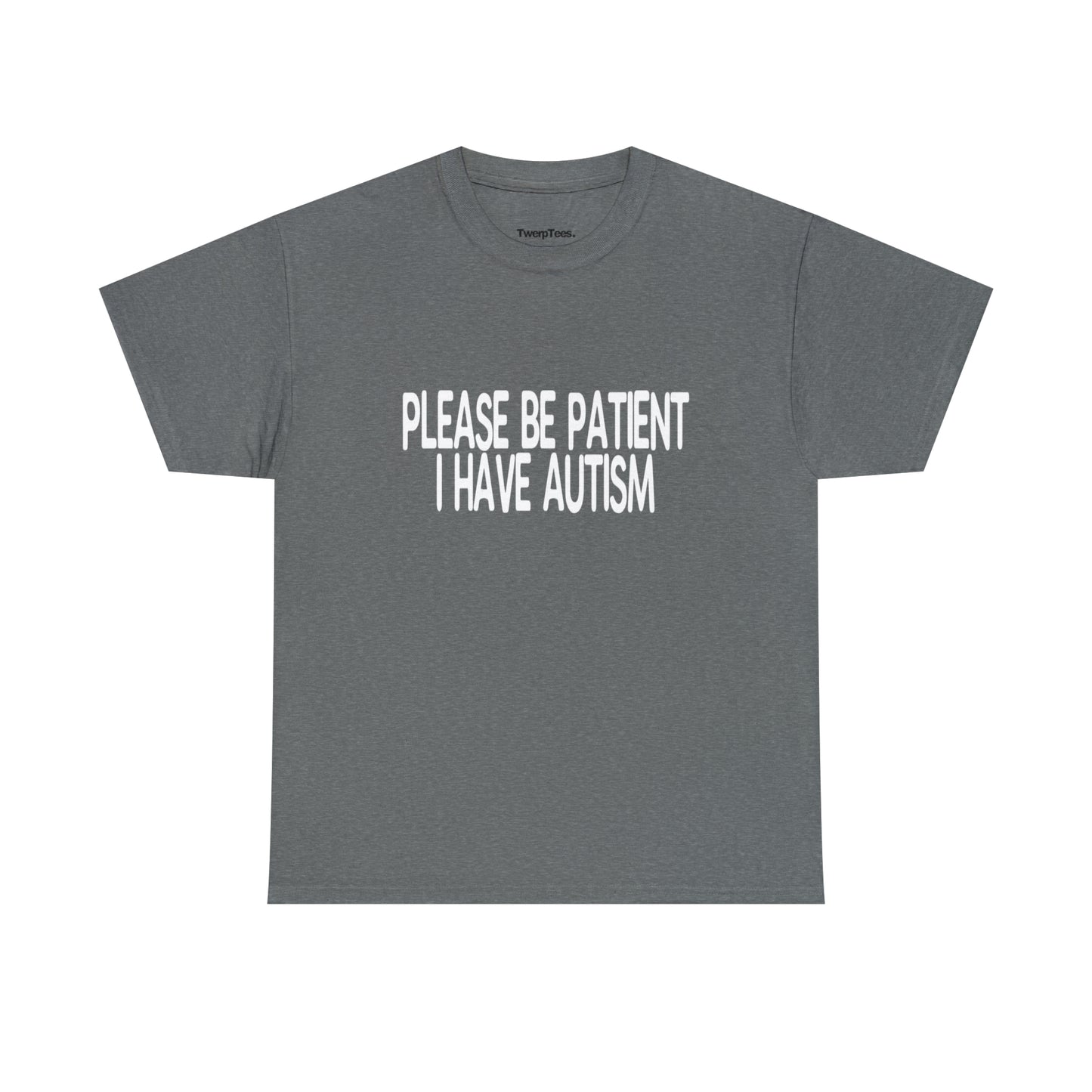 Please Be Patient I Have Autism - White